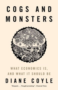 Cogs and Monsters: What Economics Is, and What It Should Be Online Sale