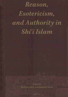 Reason, Esotericism and Authority in Shi i Islam Hot on Sale